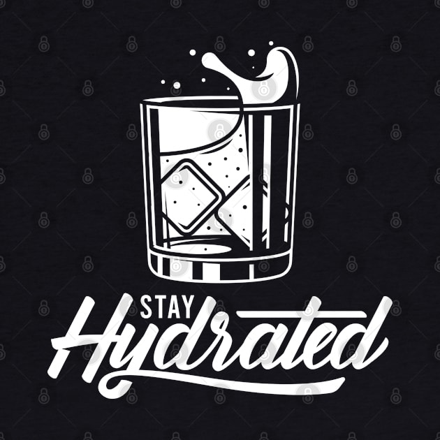 Stay Hydrated Funny Alcohol Lover Design by RK Design